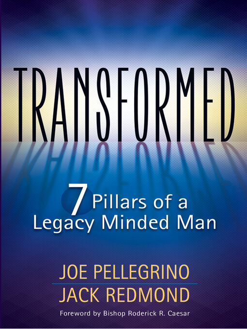 Title details for Transformed: the 7 Pillars of a Legacy Minded Man by Joe Pellegrino - Available
